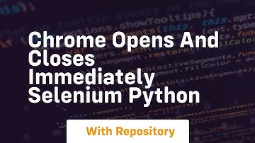 chrome opens and closes immediately selenium python