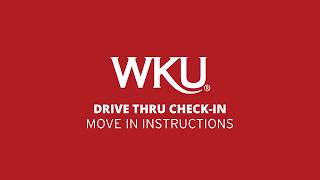 WKU Move In Drive Thru Check-In Instructions