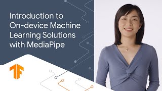 Introduction to On-device Machine Learning Solutions with MediaPipe