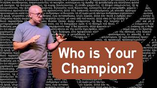Who is Your Champion?