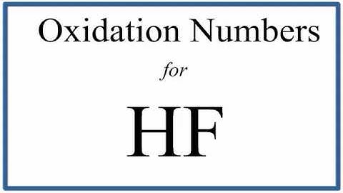 How to find the Oxidation Number for F in HF     (Hydrofluoric acid)