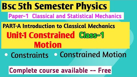 B.Sc 5th Sem Physics | Constrained motion | Paper1 Introduction to Classical Mechanics #yourbscguide