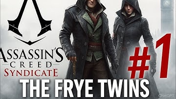 Assassin’s Creed Syndicate | Playthrough Pt.1 – The Frye Twins Rise