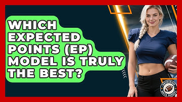 Which Expected Points (EP) Model Is Truly The Best? - Gridiron Data Digest