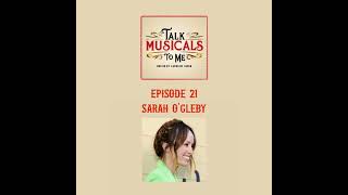 Talking Musicals with SARAH O GLEBY