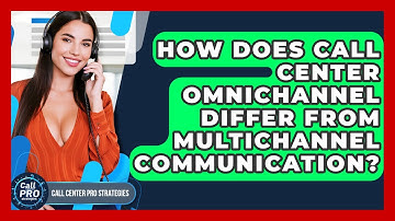 How Does Call Center Omnichannel Differ From Multichannel Communication?