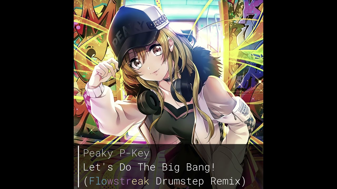 在 YouTube 上觀看「Peaky P-Key - Let's Do The Big Bang! (Drumstep Remix)」 在 YouTube 上觀看「Peaky P-Key - Let's Do The Big Bang! (Drumstep Remix)」