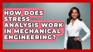 How Does Stress Analysis Work in Mechanical Engineering? - Mechanical Engineering Explained