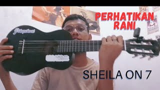 PERHATIKAN RANI - SHEILA ON 7 (Cover by Ridzky Dharmawan)