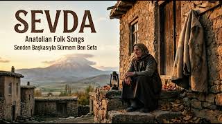 Sevda Anatolian Folk Songs Dönmeyen Sevdalar İçin Yazıldı Sözkapadokyalı