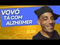VOVÓ TÁ COM ALZHEIMER