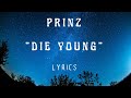 Prinz - Die Young (Lyrics)