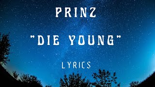 Prinz - Die Young (Lyrics)