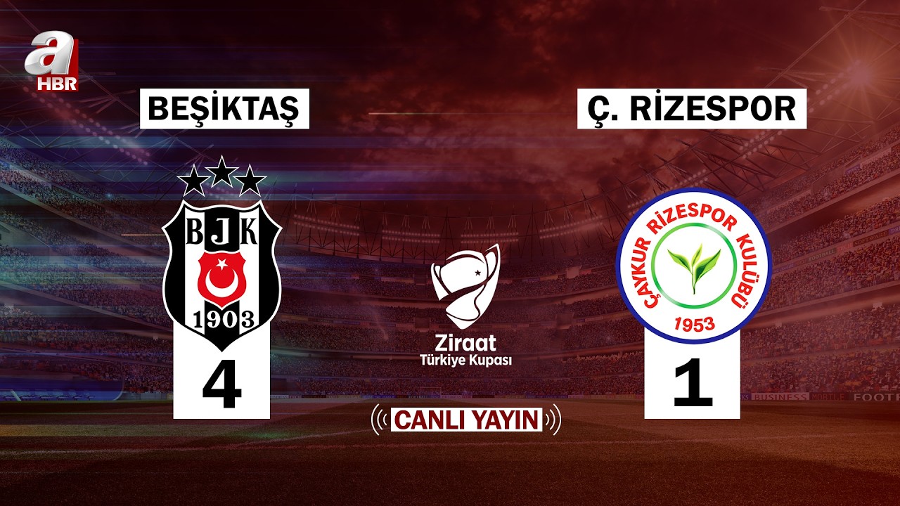 Beşiktaş - Çaykur Rizespor I Ziraat Türkiye Kupası 🔴 #Canlı Yayın ᴴᴰ | A Haber