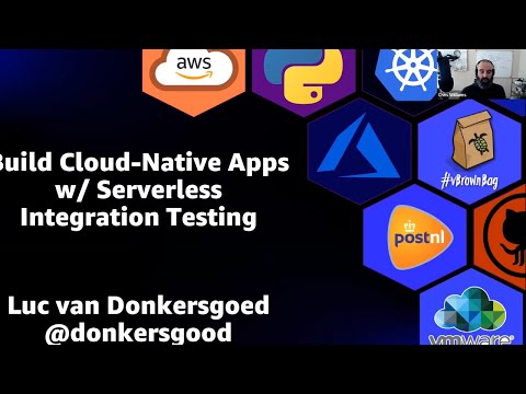 Build Cloud-Native Apps with Serverless Integration Testing: Luc van Donkersgoed