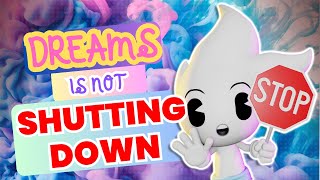 Dreams Is NOT Shutting DOWN!