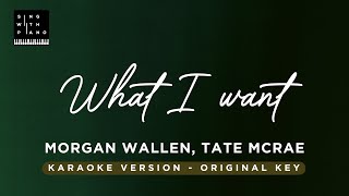 What I want - Morgan Wallen, Tate McRae (Original Key Karaoke) - Piano Instrumental Cover & Lyrics