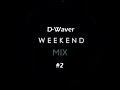 House weekend mix 2  dwaver  2019
