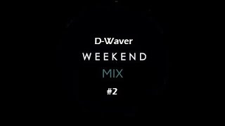 House Weekend Mix #2 | D-Waver | 2019