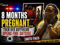 8 Months Pregnant… Then Her Boyfriend Opens Fire Outside