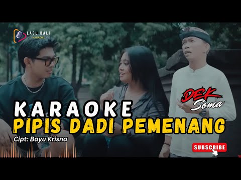 KARAOKE PIPIS DADI PEMENANG // DEK SOMA // LAGU BALI KARAOKE // #DEKSOMA β Lagu Bali Karaoke
