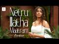 Netru Illatha Maatram Rendition by Sanah Moidutty | A.R. Rahman | Vairamuthu