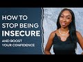 How To Stop Feeling Insecure And Start Feeling Good  | Confidence & Self Esteem