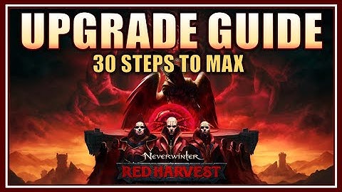 Neverwinter - The Ultimate Upgrade Guide for Module 31 - Red Harvest Expansion - Zero to Hero