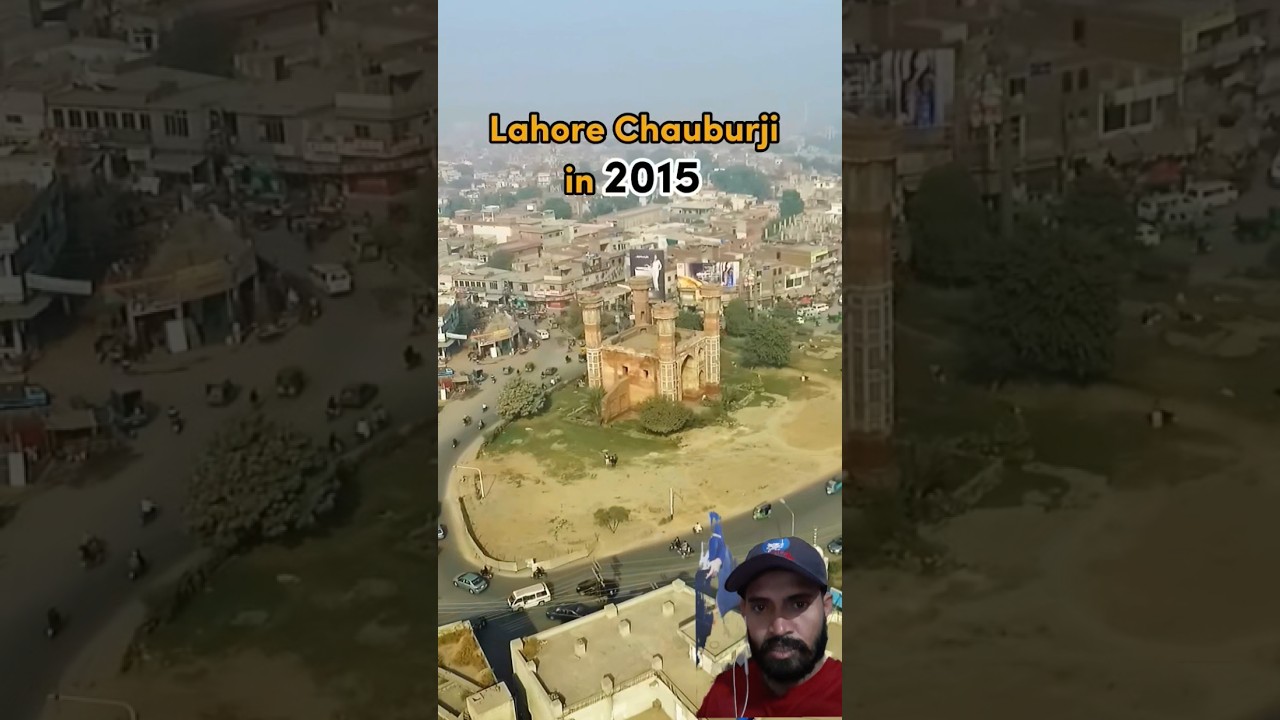 Chauburji Lahore: Then & Now (2015 vs Today)