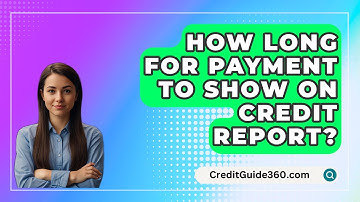 How Long For Payment To Show On Credit Report? - CreditGuide360.com