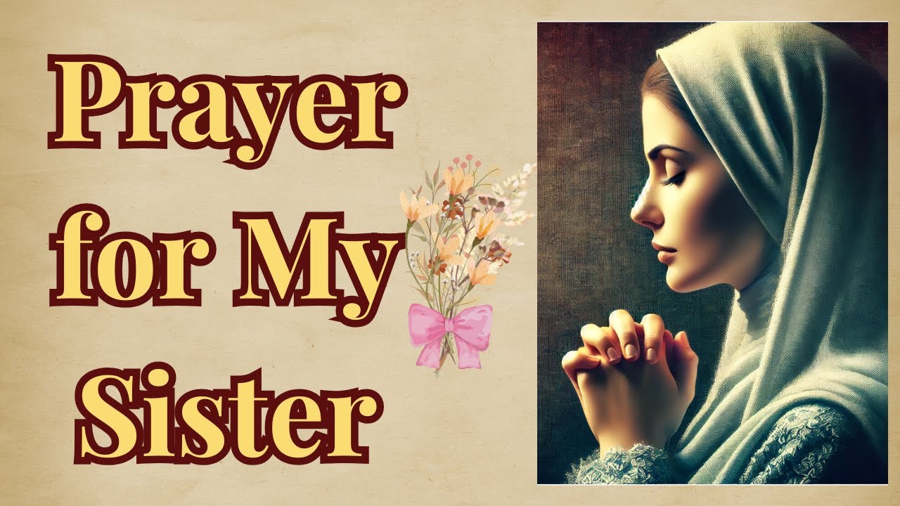 Powerful Prayer for My Sister 🙏 | Blessings, Protection, and Healing ...