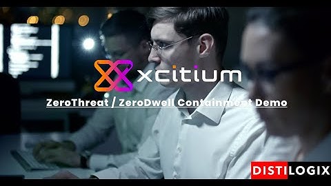 Xcitium ZeroThreat / ZeroDwell Containment Demo with Distilogix - March 22, 2023