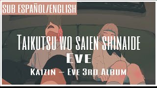 Miniatura de vídeo de "Taikutsu wo saien shinaide (退屈を再演しないで)/ Eve SUB ESPAÑOL/ENGLISH/ROMAJI (Kaizin - Eve 3rd Album)"