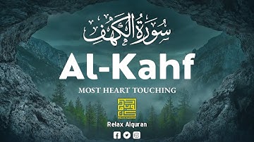 SURAH AL KAHF سورة الكهف ✦ THIS RELAXING CALM VOICE WILL MELT YOUR HEART إن شاء الله ✦ Relax Alquran