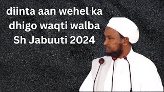 diinta aan wehel ka dhigo waqti walba Sh Jabuuti 2024