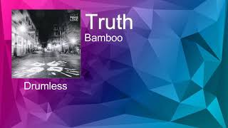 Truth - Bamboo (Drumless)