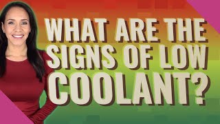 What are the signs of low coolant?