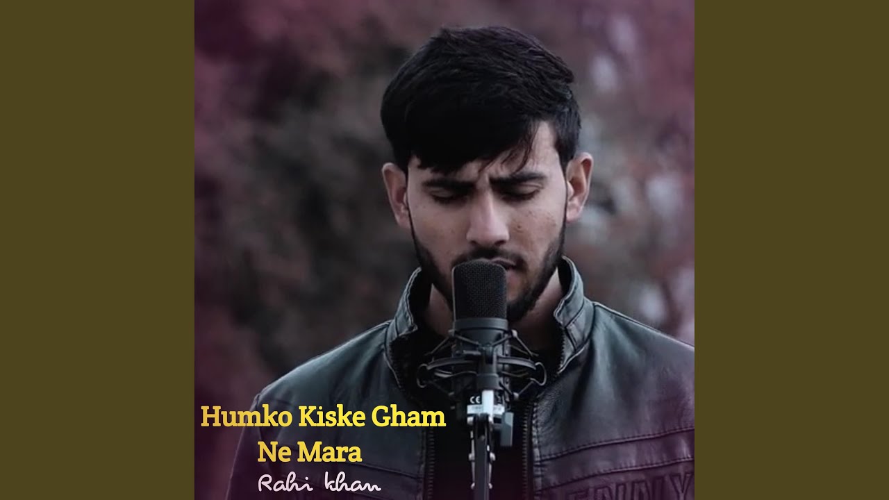 Humko Kiske Gham Ne Mara YouTube Humko Kiske Gham Ne Mara YouTube