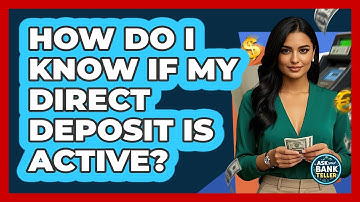 How Do I Know If My Direct Deposit Is Active?