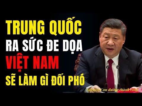 Trung Quốc Gây Áp Lực Việt Nam: Nên Lùi Bước Với Mỹ Hay Chọn Con Đường Khác