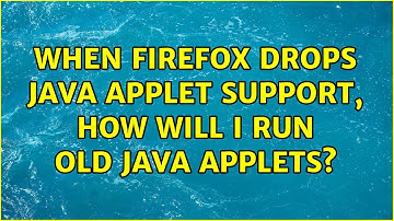 When Firefox drops Java applet support, how will I run old Java applets? (3 Solutions!!)