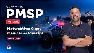 Concurso PM SP Oficial | Matemática: O que mais cai na Vunesp?