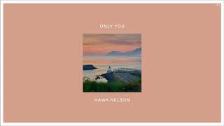 04 Hawk Nelson - Only You