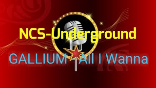 GALLIUM   All I Wanna [NCS Release]