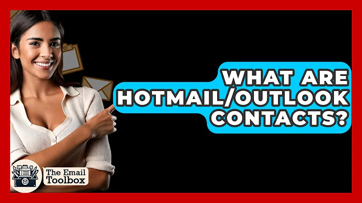 What Are Hotmail/Outlook Contacts? - TheEmailToolbox.com