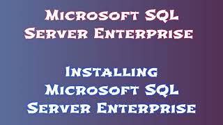 Microsoft SQL Server Enterprise Fast and Easy Download and Installation Guide