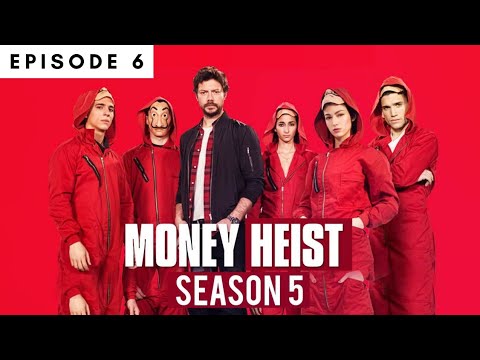 Money heist season 5 episode 6