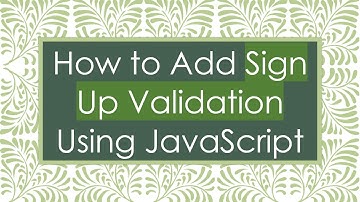 How to Add Sign Up Validation Using JavaScript