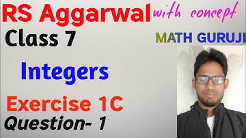 Rs aggarwal class 7 exercise 1C question number 1 | Integers class 7 math | INTEGERS | MATH GURUJI