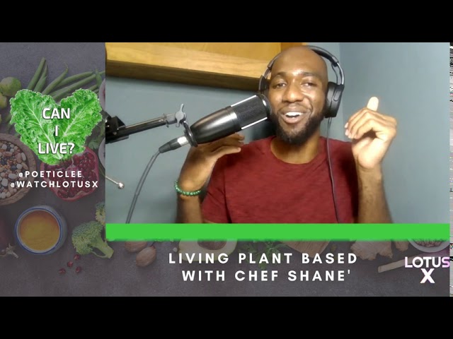 Can I Live? Plant Based Living with Chef Shane'